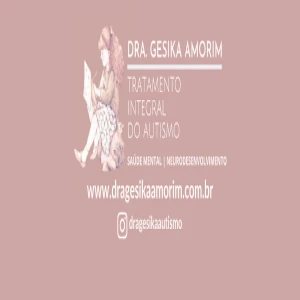 DRA GESIKA AMORIM - SAÚDE MENTAL E NEURODESENVOLVIMENTO INFANTIL