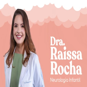 Dra. Raissa Rocha - Neurologia Infantil